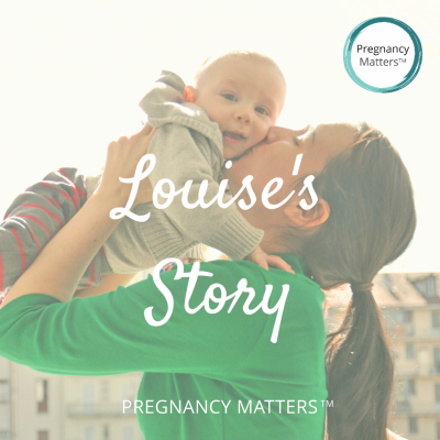 Pregnancy Matters - Louise's Story